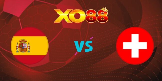 XO88 Nhận định soi kèo Tây Ban Nha vs Thụy Sĩ, 02h45 ngày 19/11/2024