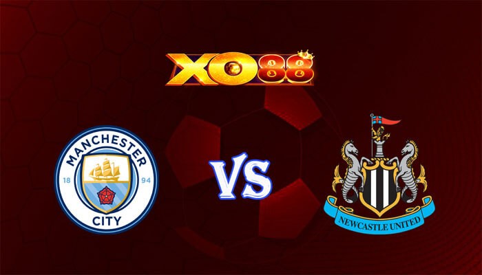 XO88 Nhận định soi kèo Manchester City vs Newcastle 00h30 ngày 17/03/2024 FA Cup