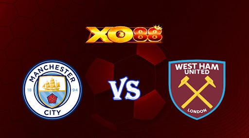 XO88 Nhận định soi kèo Manchester City vs West Ham 02h00 ngày 04/05/2023 Ngoại Hạng Anh