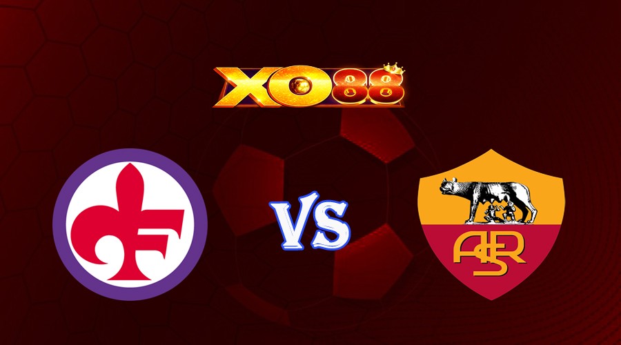 XO88 Nhận định soi kèo Fiorentina vs AS Roma 23h00 ngày 27/05/2023 VĐQG Italia