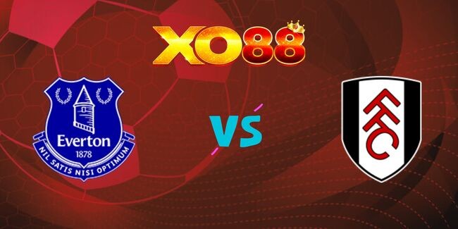 XO88 Nhận định soi kèo Everton vs Fulham, 23h30 ngày 26/10/2024