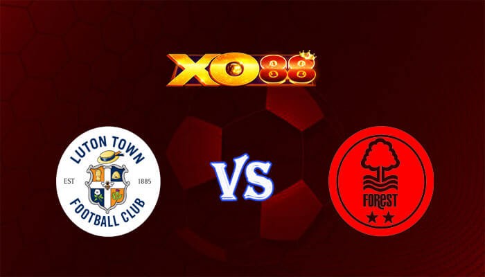 XO88 Nhận định soi kèo Luton vs Nottingham 22h00 ngày 16/03/2024 Ngoại Hạng Anh