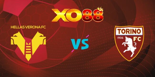 XO88 Nhận định soi kèo Hellas Verona vs Torino, 01h45 ngày 21/09/2024