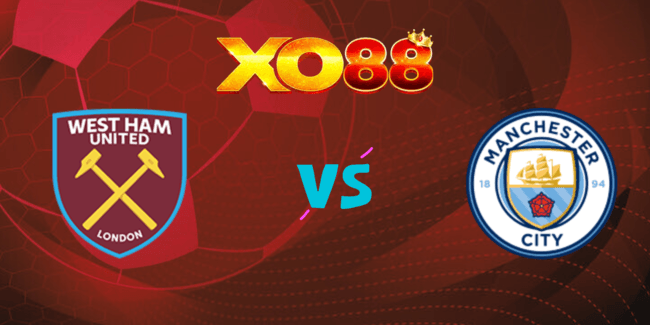 XO88 Nhận định soi kèo West Ham vs Man City, 23h30 ngày 31/08/2024