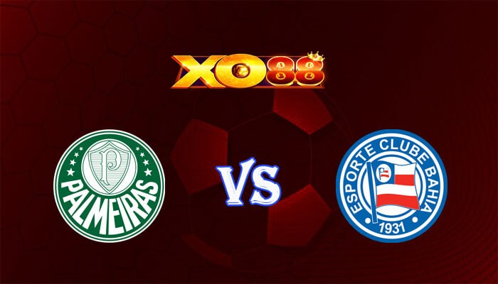 XO88 Nhận định soi kèo Palmeiras vs Bahia 04h30 ngày 08/07/2024 VĐQG Brazil