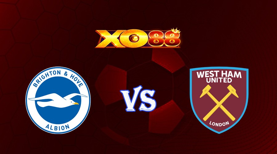 XO88 Nhận định soi kèo Brighton vs West Ham 23h30 ngày 26/08/2023 Ngoại Hạng Anh