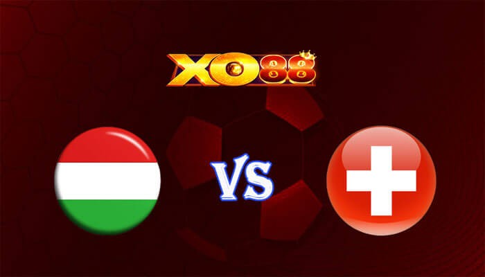 XO88 Nhận định soi kèo Hungary vs Thuỵ Sĩ 02h00 ngày 15/06/2024 Euro 2024