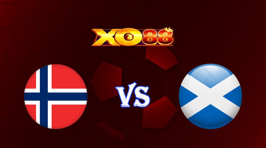 XO88 Nhận định soi kèo Na Uy vs Scotland 23h00 ngày 17/06/2023 Vòng Loại Euro 2024