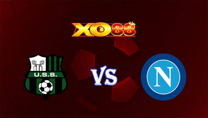 XO88 Nhận định soi kèo Sassuolo vs Napoli 00h00 ngày 29/02/2024 VĐQG Italia