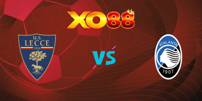 XO88 Nhận định soi kèo Lecce vs Atalanta, 23h30 ngày 19/08/2024
