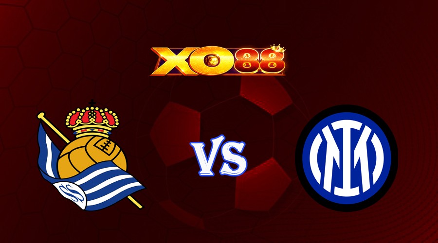 XO88 Nhận định soi kèo Real Sociedad vs Inter Milan 02h00 ngày 21/09/2023 Champions League