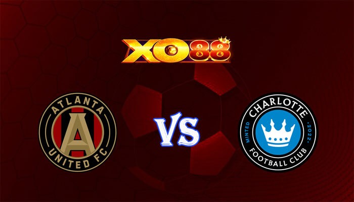 XO88 Nhận định soi kèo Atlanta United vs Charlotte 03h45 ngày 03/06/2024 Nhà Nghề Mỹ