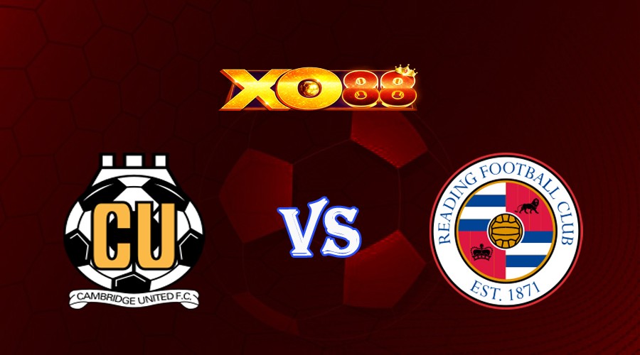 XO88 Nhận định soi kèo Cambridge vs Reading 02h00 ngày 05/09/2023 Hạng 2 Anh