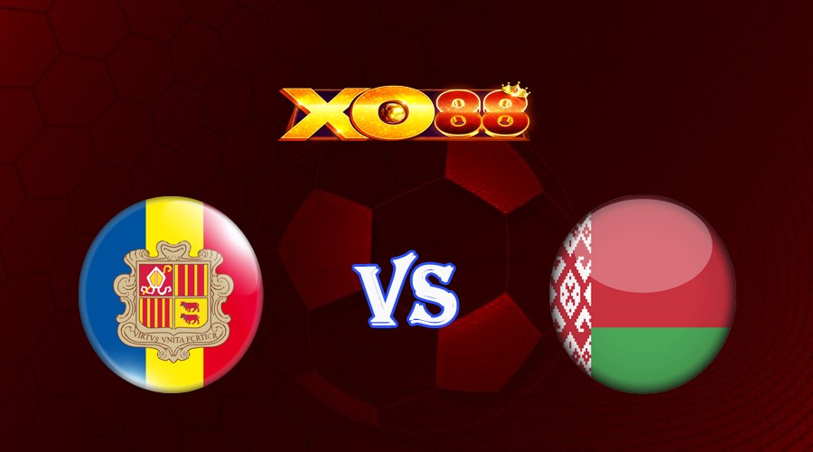 XO88 Nhận định soi kèo Andorra vs Belarus 23h00 ngày 09/09/2023 Vòng Loại Euro 2024