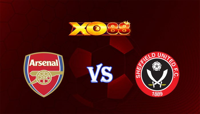 XO88 Nhận định soi kèo Arsenal vs Sheffield United 21h00 ngày 28/10/2023 Ngoại Hạng Anh