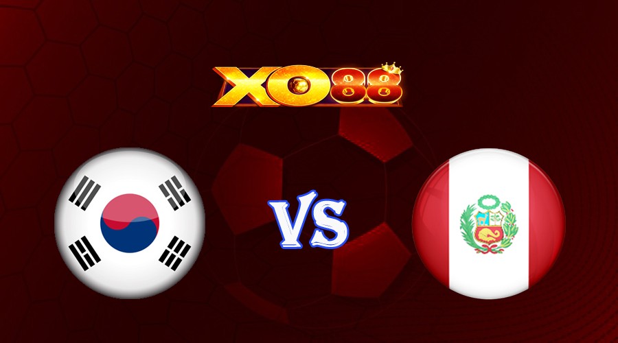 XO88 Nhận định soi kèo Hàn Quốc vs Peru 18h00 ngày 16/06/2023 Giao Hữu Quốc Tế