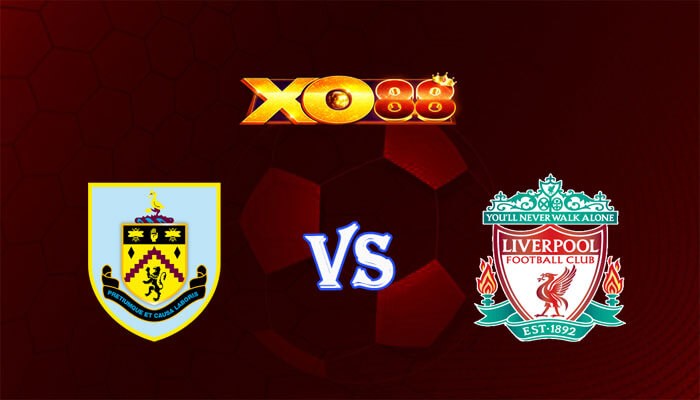XO88 Nhận định soi kèo Burnley vs Liverpool 00h30 ngày 27/12/2023 Ngoại Hạng Anh