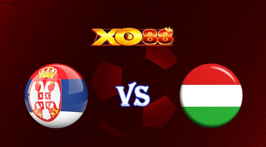 XO88 Nhận định soi kèo Serbia vs Hungary 01h45 ngày 08/09/2023 Vòng Loại Euro 2024