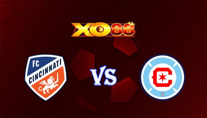 XO88 Nhận định soi kèo Cincinnati vs Chicago Fire 06h30 ngày 18/07/2024 Nhà Nghề Mỹ
