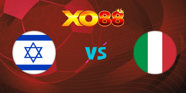 XO88 Nhận định soi kèo Israel vs Italia, 01h45 ngày 10/09/2024