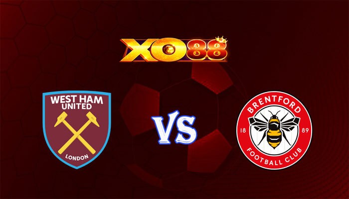 XO88 Nhận định soi kèo West Ham vs Brentford 03h00 ngày 27/02/2024 Ngoại Hạng Anh