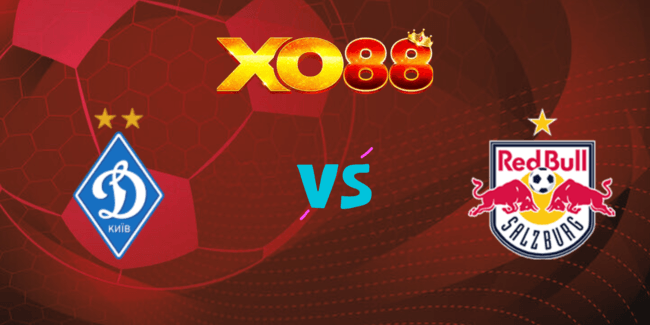 XO88 Nhận định soi kèo Dynamo Kyiv vs RB Salzburg, 02h00 ngày 22/08/2024