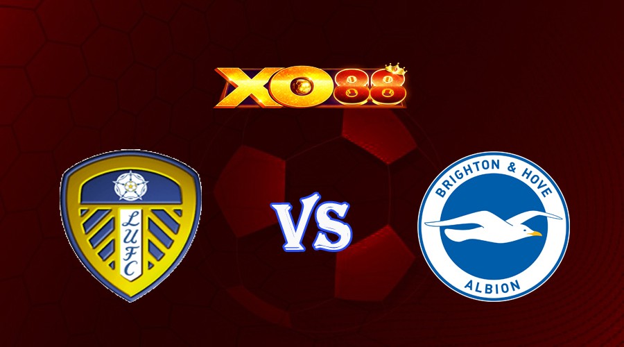 XO88 Nhận định soi kèo Leeds vs Brighton 22h00 ngày 11/03/2023 Ngoại Hạng Anh