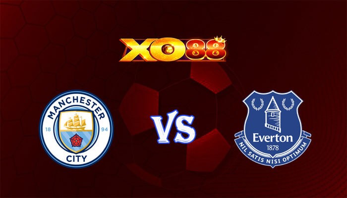 XO88 Nhận định soi kèo Manchester City vs Everton 19h30 ngày 10/02/2024 Ngoại Hạng Anh