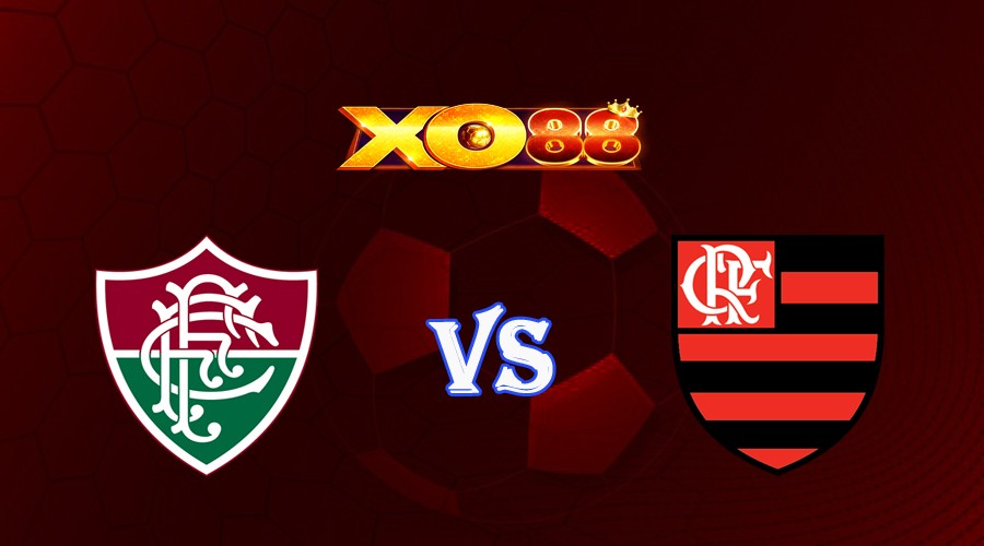 XO88 Nhận định soi kèo Fluminense vs Flamengo RJ 02h00 ngày 17/07/2023 VĐQG Brazil