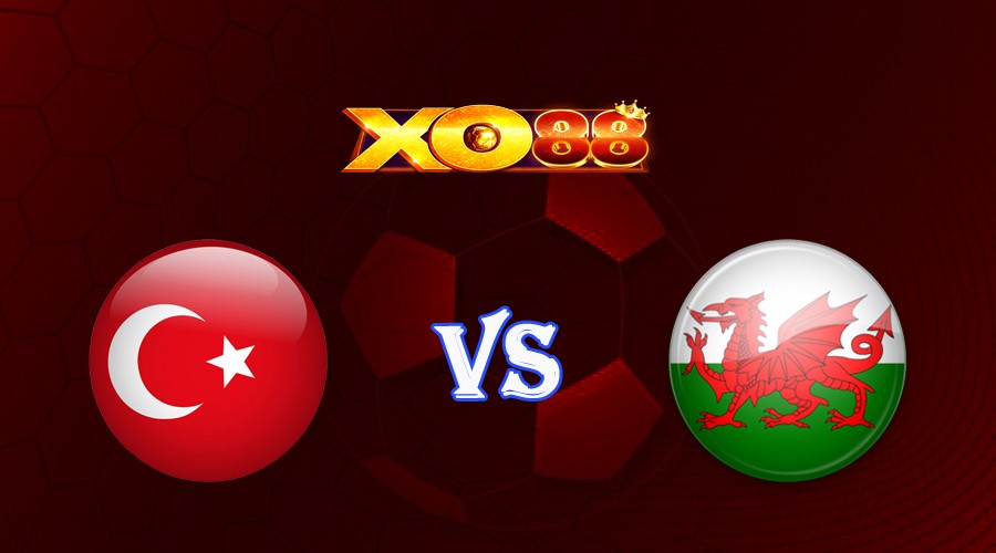 XO88 Nhận định soi kèo Thổ Nhĩ Kỳ vs Wales 01h45 ngày 20/06/2023 Vòng Loại Euro 2024