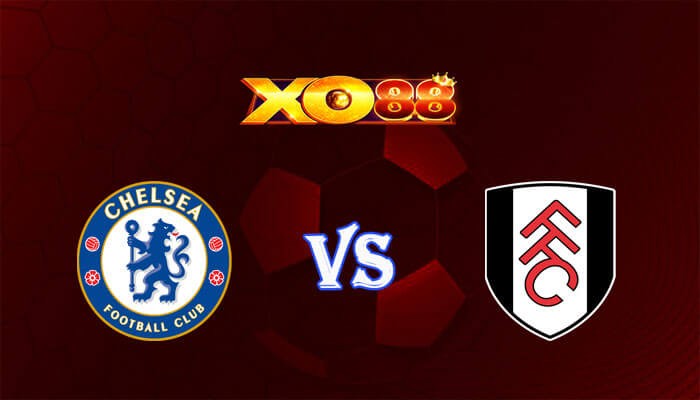 XO88 Nhận định soi kèo Chelsea vs Fulham 19h30 ngày 13/01/2024 Ngoại hạng Anh