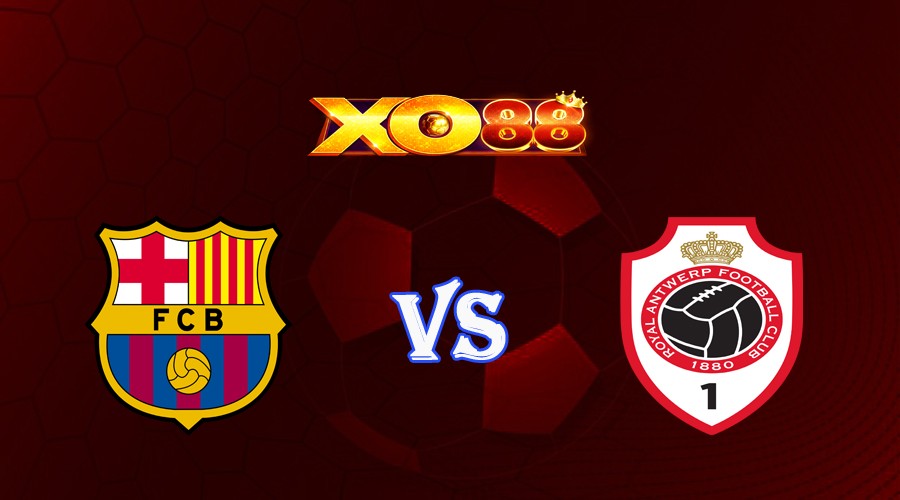 XO88 Nhận định soi kèo Barcelona vs Antwerp 02h00 ngày 20/09/2023 Champions League
