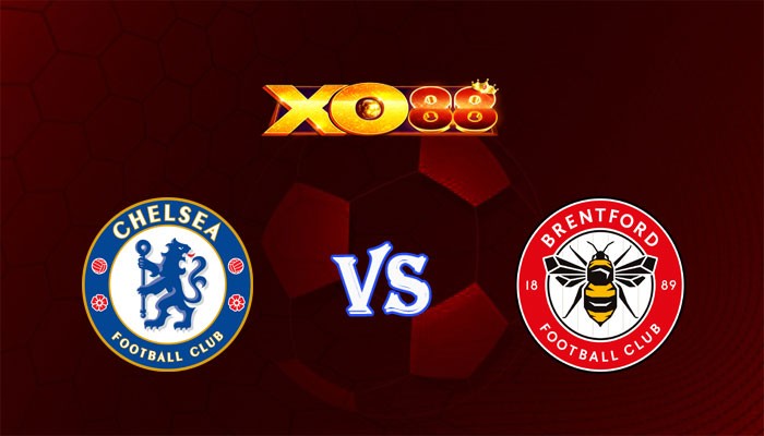 XO88 Nhận định soi kèo Chelsea vs Brentford 18h30 ngày 28/10/2023 Ngoại Hạng Anh