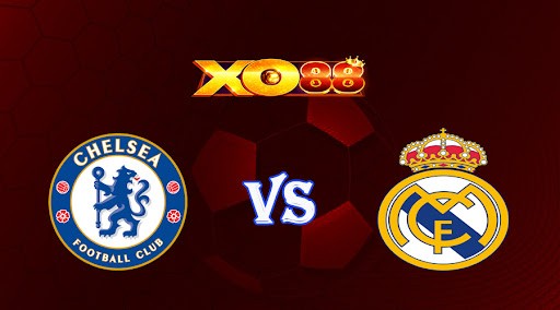 XO88 Nhận định soi kèo Chelsea vs Real Madrid 02h00 ngày 19/04/2023 Champions League