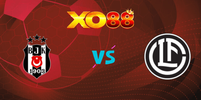 XO88 Nhận định soi kèo Besiktas vs Lugano, 01h00 ngày 30/08/2024