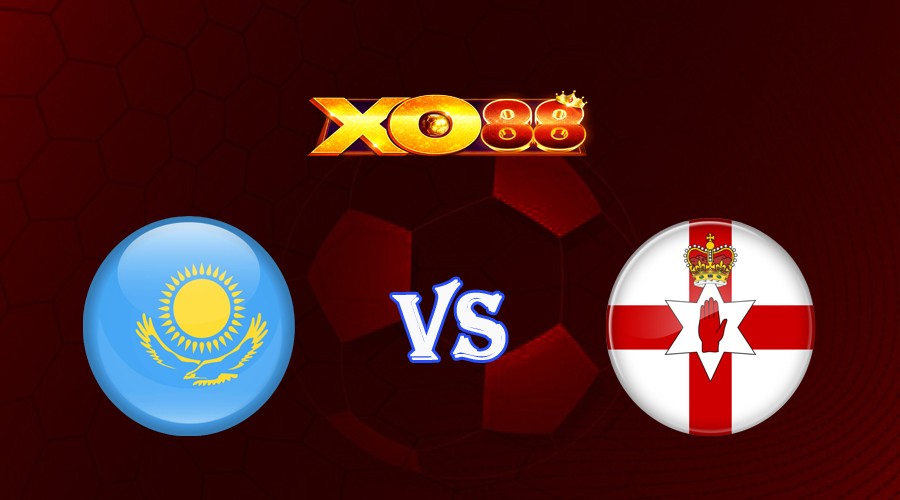 XO88 Nhận định soi kèo Kazakhstan vs Bắc Ireland 20h00 ngày 10/09/2023 Vòng Loại Euro 2024