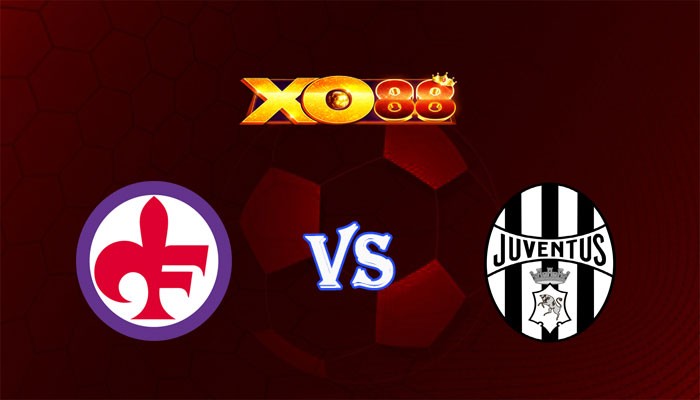 XO88 Nhận định soi kèo Fiorentina vs Juventus 02h45 ngày 06/11/2023 VĐQG Italia