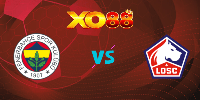 XO88 Nhận định soi kèo Fenerbahce vs Lille, 0h00 ngày 14/08/2024