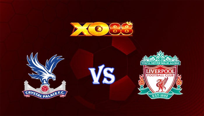 XO88 Nhận định soi kèo Crystal Palace vs Liverpool 19h30 ngày 09/12/2023 Ngoại Hạng Anh