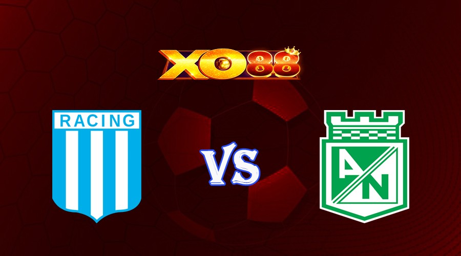 XO88 Nhận định soi kèo Racing Club vs Atletico Nacional 07h00 ngày 11/08/2023 Copa Libertadores