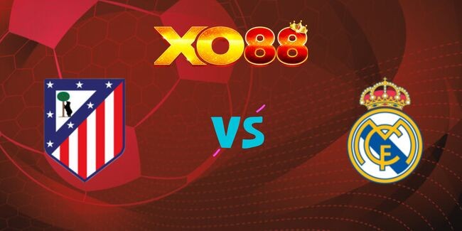 XO88 Nhận định soi kèo Atletico Madrid vs Real Madrid, 02h00 ngày 30/09/2024