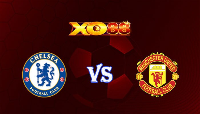 XO88 Nhận định soi kèo Chelsea vs Manchester United 02h15 ngày 05/04/2024 Ngoại Hạng Anh