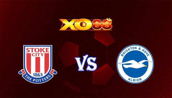 XO88 Nhận định soi kèo Stoke City vs Brighton 22h00 ngày 06/01/2024 FA Cup