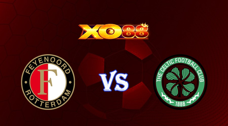 XO88 Nhận định soi kèo Feyenoord vs Celtic 02h00 ngày 20/09/2023 Champions League
