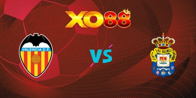 XO88 Nhận định soi kèo Valencia vs Las Palmas, 02h00 ngày 22/10/2024