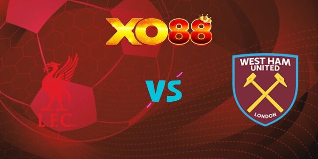 XO88 Nhận định soi kèo Liverpool vs West Ham, 02h00 ngày 26/09/2024