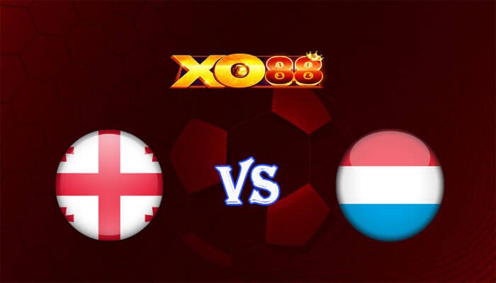 XO88 Nhận định soi kèo Georgia vs Luxembourg 00h00 ngày 22/03/2024 Vòng Loại Euro 2024