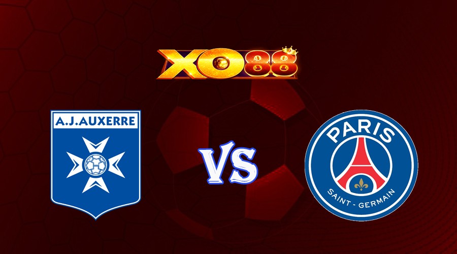 XO88 Nhận định soi kèo Auxerre vs Paris SG 01h45 ngày 22/05/2023 VĐQG Pháp