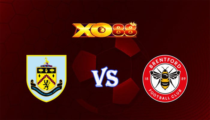 XO88 Nhận định soi kèo Burnley vs Brentford 22h00 ngày 16/03/2024 Ngoại Hạng Anh