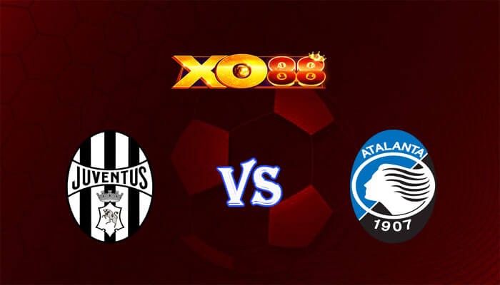 XO88 Nhận định soi kèo Juventus vs Atalanta 00h00 ngày 11/03/2024 VĐQG Italia